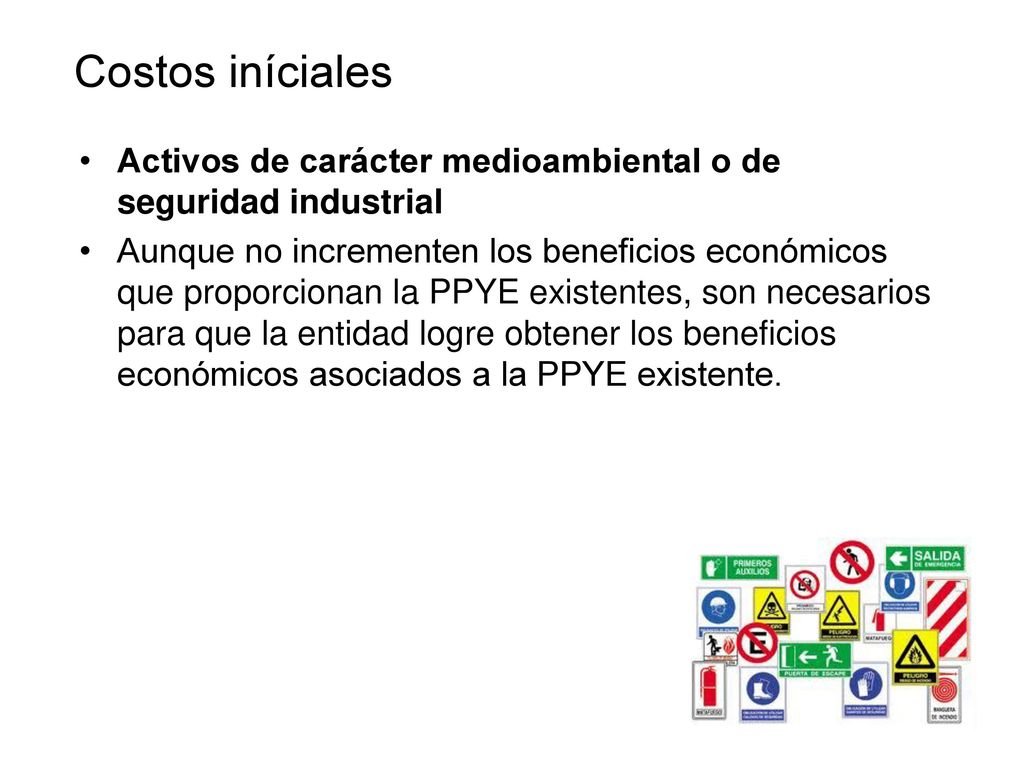 Costos iníciales Activos de carácter medioambiental o de seguridad industrial.