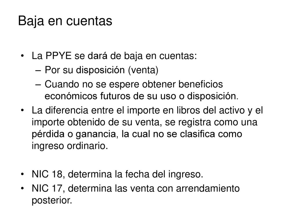 Baja en cuentas La PPYE se dará de baja en cuentas: