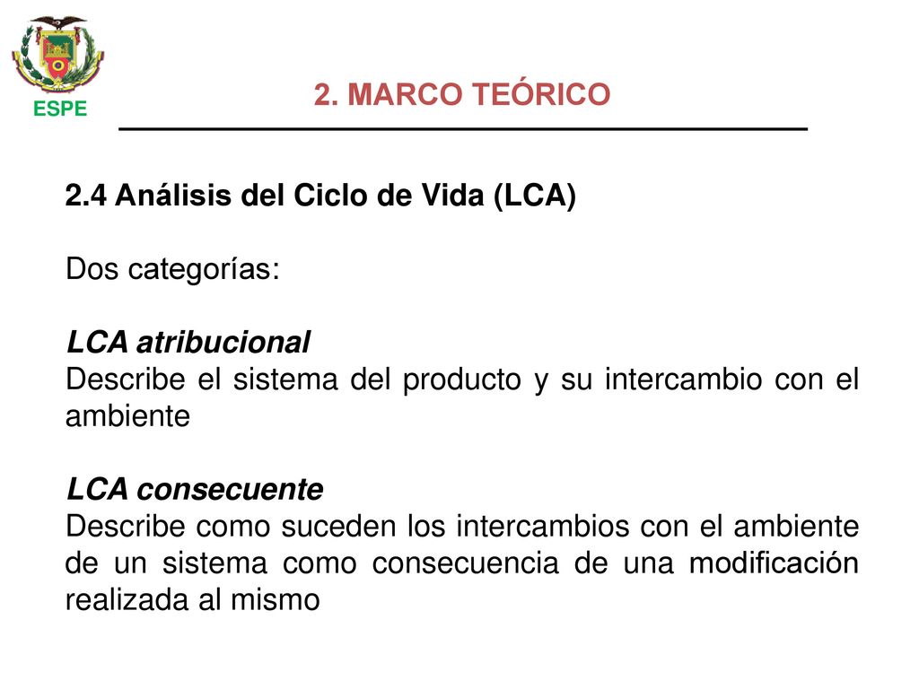 2.4 Análisis del Ciclo de Vida (LCA) Dos categorías: LCA atribucional