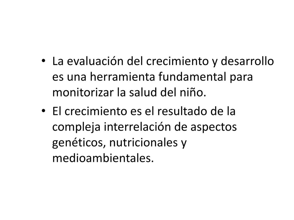 La evaluación del crecimiento y desarrollo es una herramienta fundamental para monitorizar la salud del niño.