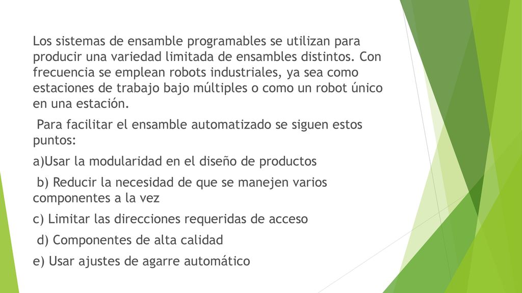 Los sistemas de ensamble programables se utilizan para producir una variedad limitada de ensambles distintos.