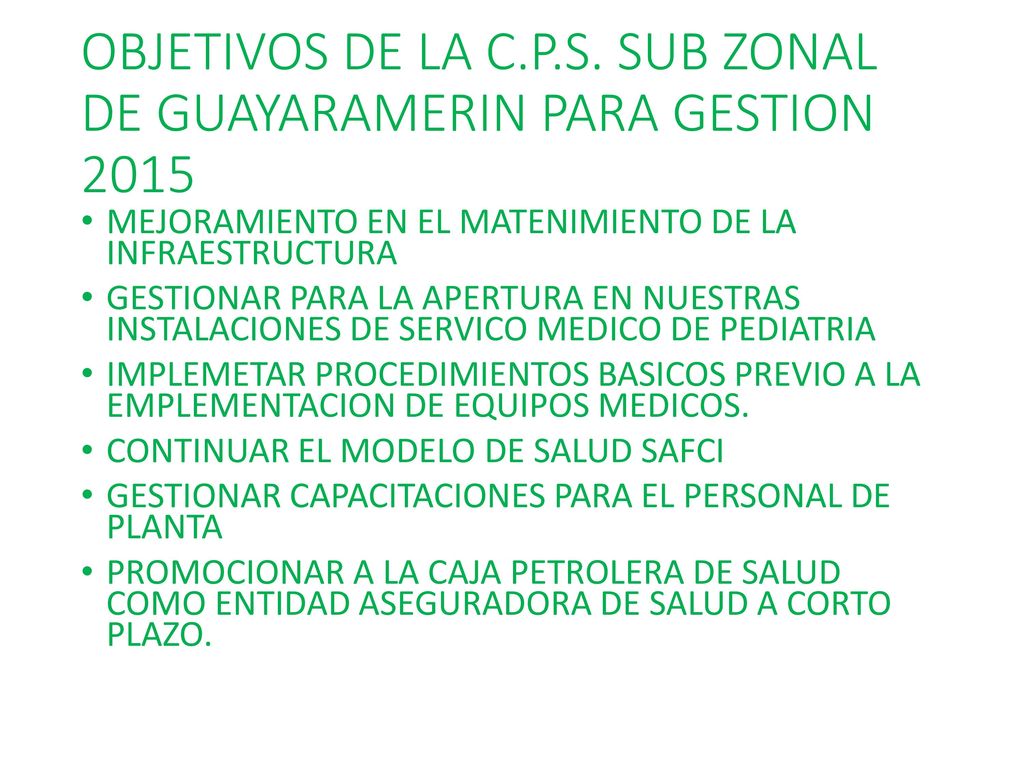 OBJETIVOS DE LA C.P.S. SUB ZONAL DE GUAYARAMERIN PARA GESTION 2015