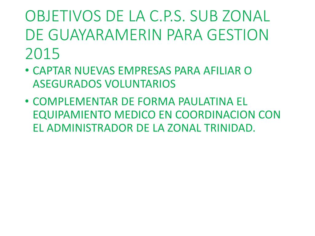 OBJETIVOS DE LA C.P.S. SUB ZONAL DE GUAYARAMERIN PARA GESTION 2015