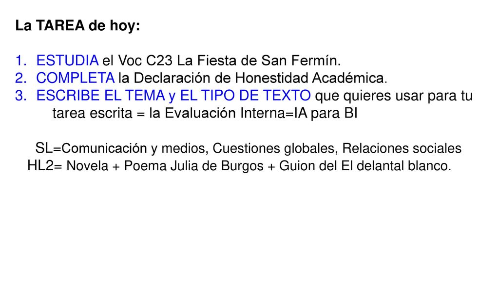 La TAREA de hoy: ESTUDIA el Voc C23 La Fiesta de San Fermín. COMPLETA la Declaración de Honestidad Académica.