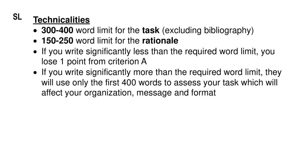 SL Technicalities word limit for the task (excluding bibliography) word limit for the rationale.