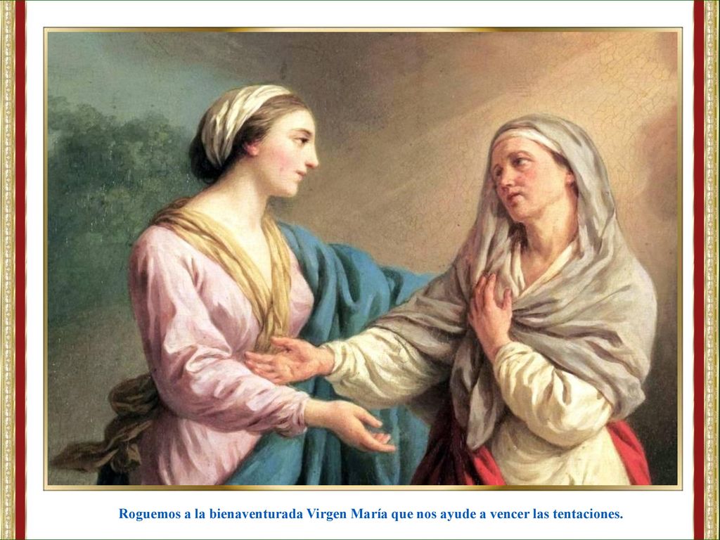 Roguemos a la bienaventurada Virgen María que nos ayude a vencer las tentaciones.