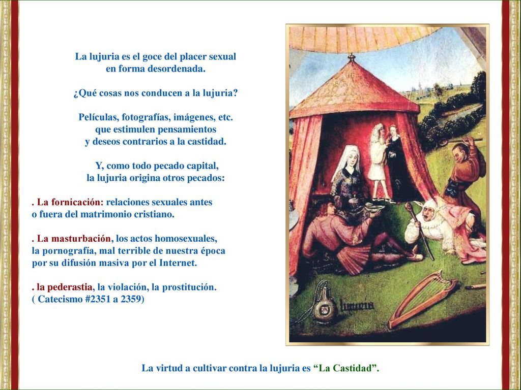 La lujuria es el goce del placer sexual en forma desordenada.