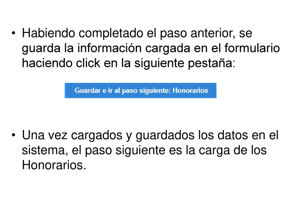 Habiendo completado el paso anterior, se guarda la información cargada en el formulario haciendo click en la siguiente pestaña: