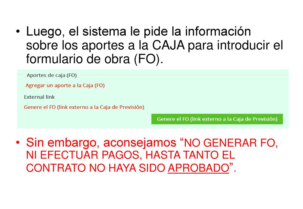 Luego, el sistema le pide la información sobre los aportes a la CAJA para introducir el formulario de obra (FO).
