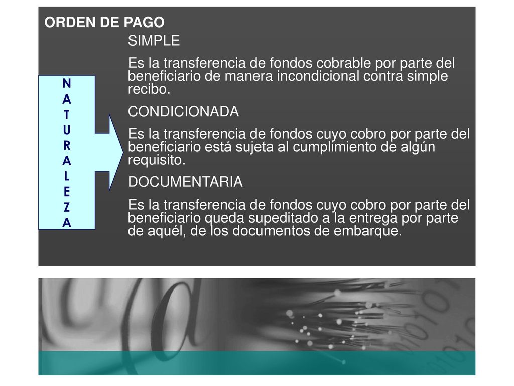 ORDEN DE PAGO SIMPLE. Es la transferencia de fondos cobrable por parte del beneficiario de manera incondicional contra simple recibo.
