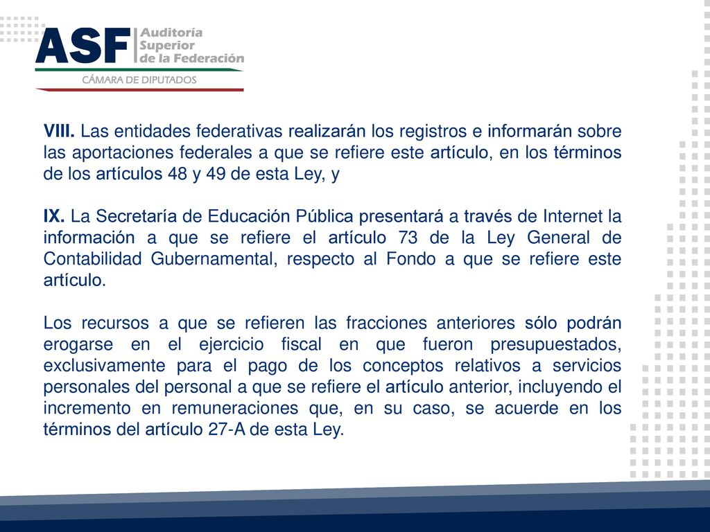 VIII. Las entidades federativas realizarán los registros e informarán sobre las aportaciones federales a que se refiere este artículo, en los términos de los artículos 48 y 49 de esta Ley, y