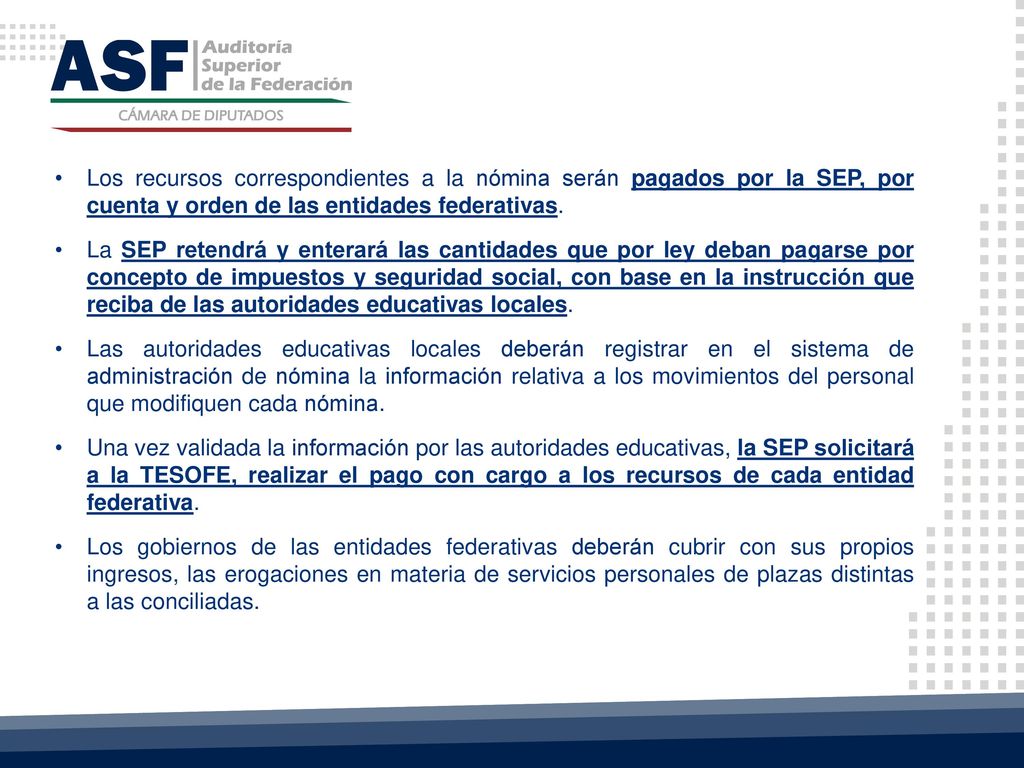 Los recursos correspondientes a la nómina serán pagados por la SEP, por cuenta y orden de las entidades federativas.