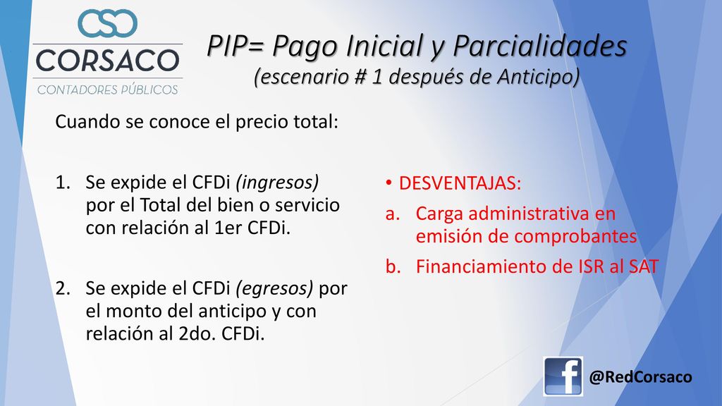 PIP= Pago Inicial y Parcialidades (escenario # 1 después de Anticipo)
