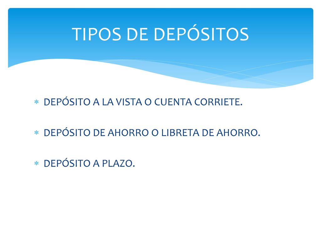 TIPOS DE DEPÓSITOS DEPÓSITO A LA VISTA O CUENTA CORRIETE.