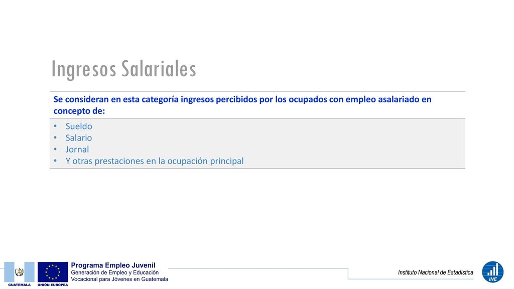 Ingresos Salariales Se consideran en esta categoría ingresos percibidos por los ocupados con empleo asalariado en concepto de: