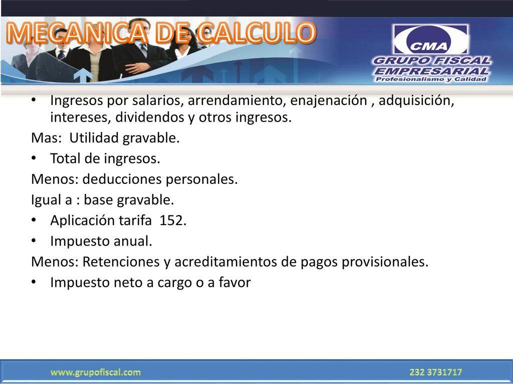 MECANICA DE CALCULO Ingresos por salarios, arrendamiento, enajenación , adquisición, intereses, dividendos y otros ingresos.