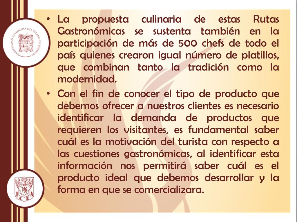 La propuesta culinaria de estas Rutas Gastronómicas se sustenta también en la participación de más de 500 chefs de todo el país quienes crearon igual número de platillos, que combinan tanto la tradición como la modernidad.
