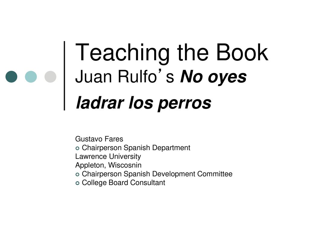 Teaching the Book Juan Rulfo’s No oyes ladrar los perros