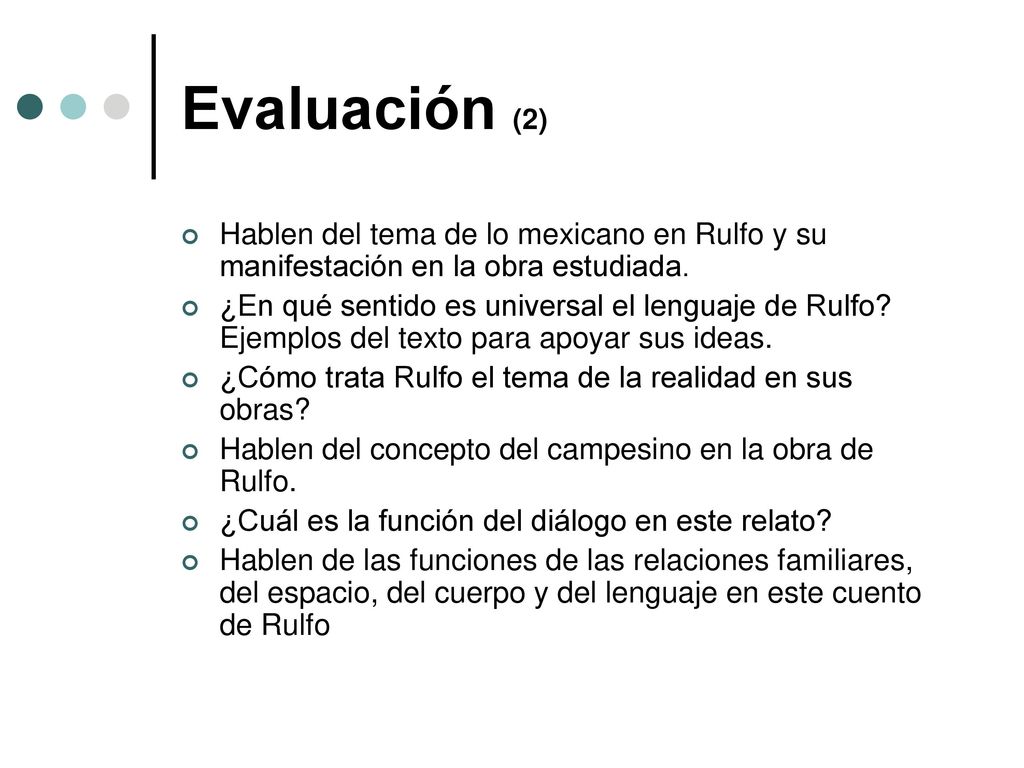 Evaluación (2) Hablen del tema de lo mexicano en Rulfo y su manifestación en la obra estudiada.