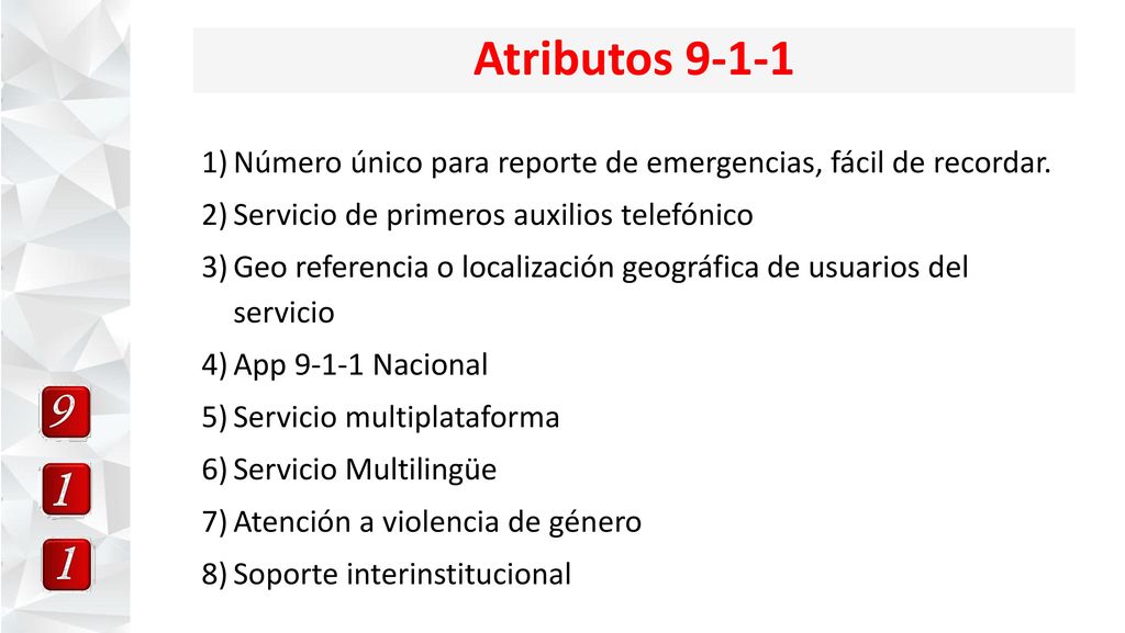 Atributos Número único para reporte de emergencias, fácil de recordar. Servicio de primeros auxilios telefónico.
