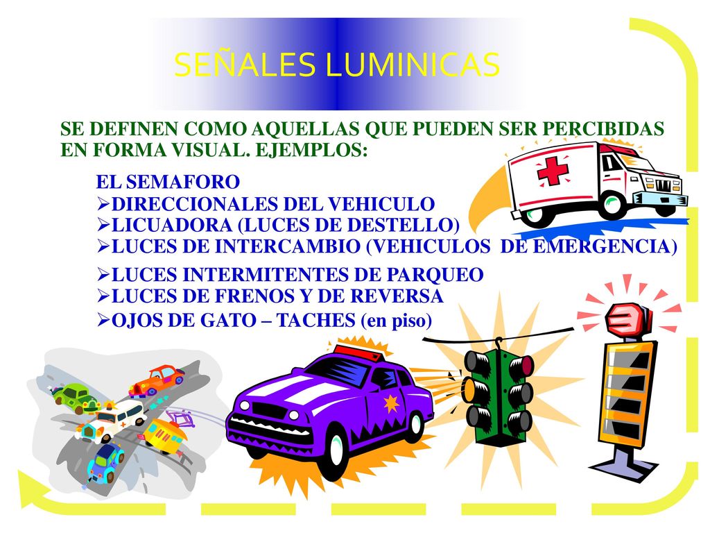 SEÑALES LUMINICAS SE DEFINEN COMO AQUELLAS QUE PUEDEN SER PERCIBIDAS