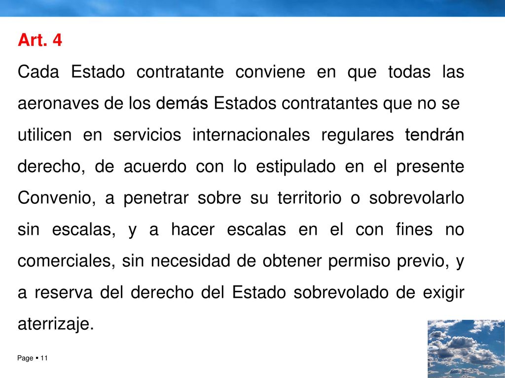 Art. 4 Cada Estado contratante conviene en que todas las aeronaves de los demás Estados contratantes que no se.