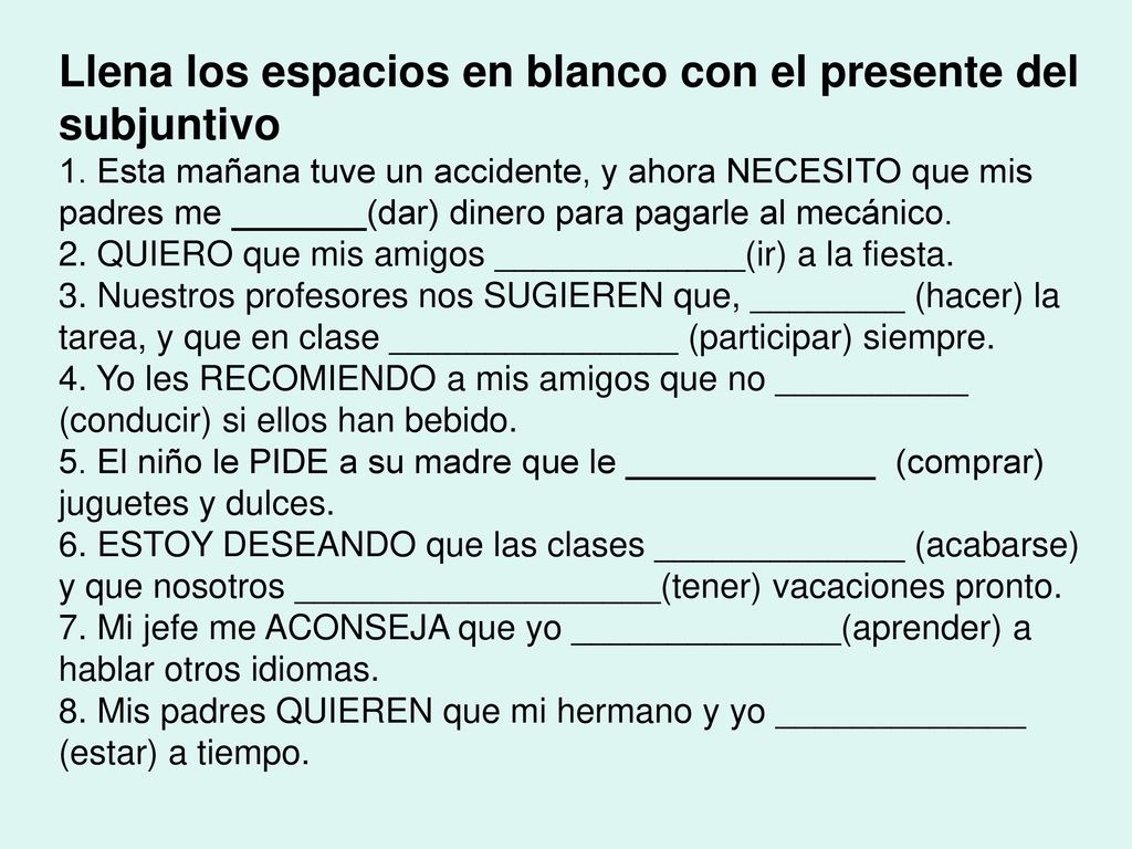 Llena los espacios en blanco con el presente del subjuntivo