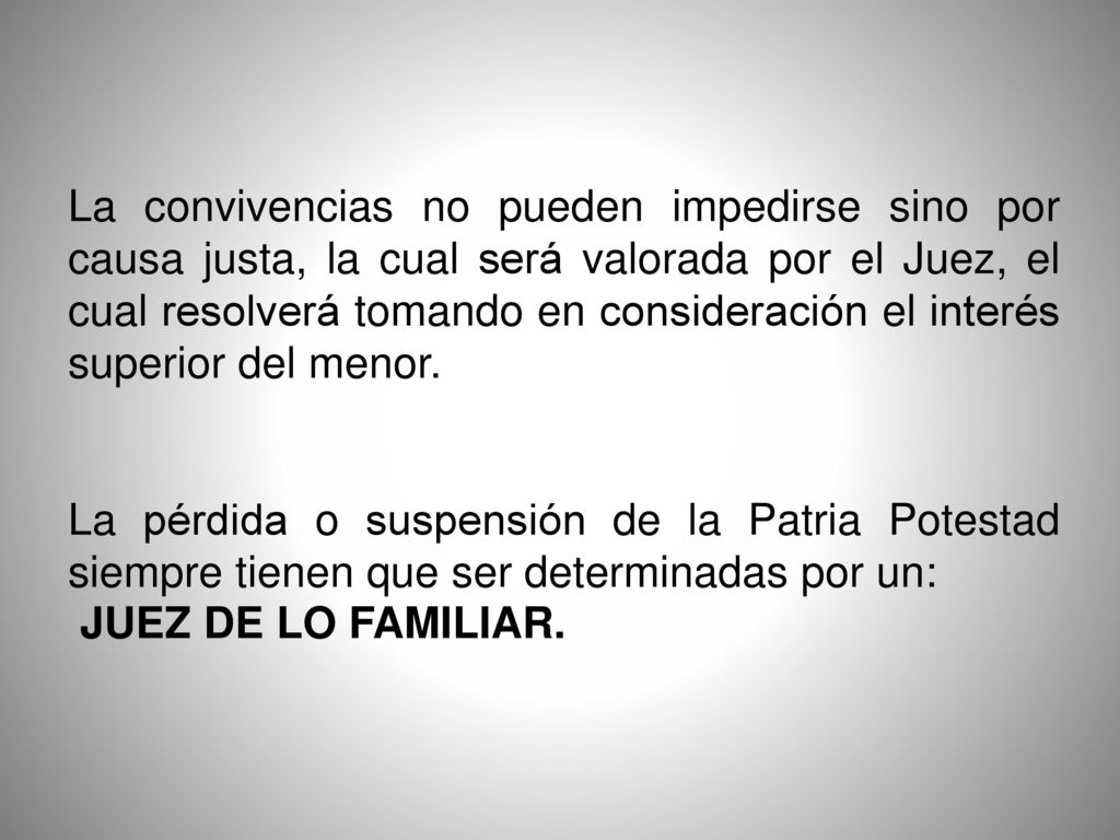 La convivencias no pueden impedirse sino por causa justa, la cual será valorada por el Juez, el cual resolverá tomando en consideración el interés superior del menor.