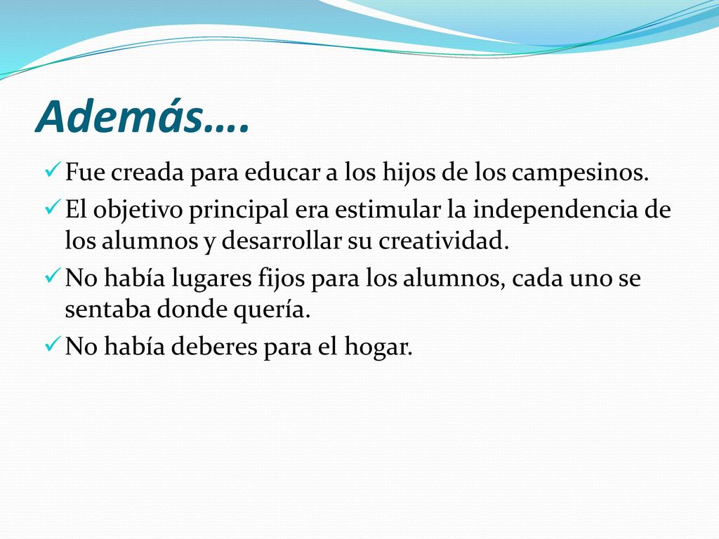 Además…. Fue creada para educar a los hijos de los campesinos.