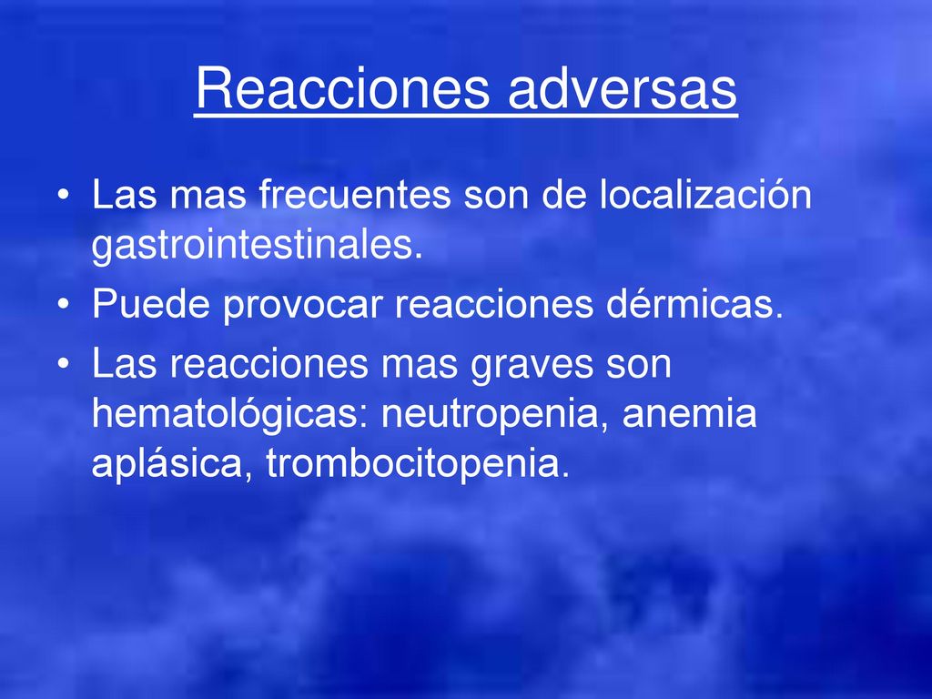 Reacciones adversas Las mas frecuentes son de localización gastrointestinales. Puede provocar reacciones dérmicas.