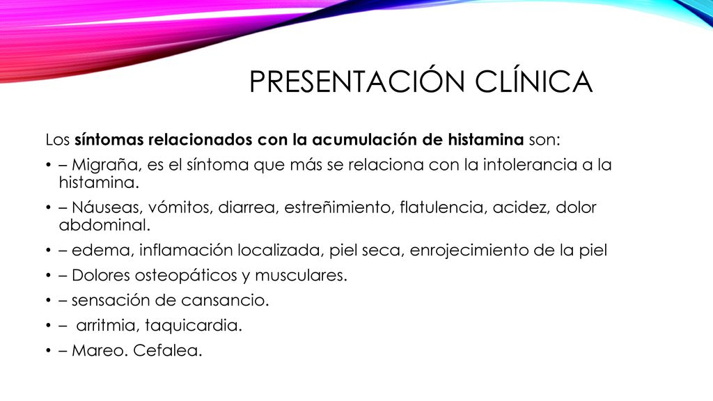Presentación clínica Los síntomas relacionados con la acumulación de histamina son: