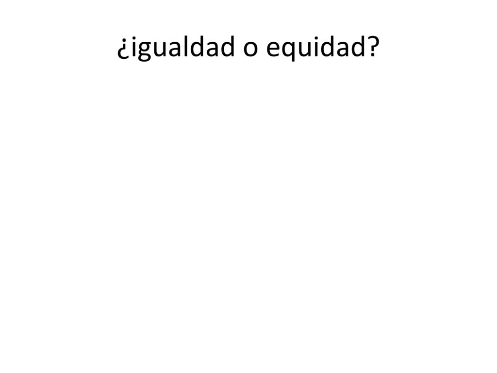 ¿igualdad o equidad