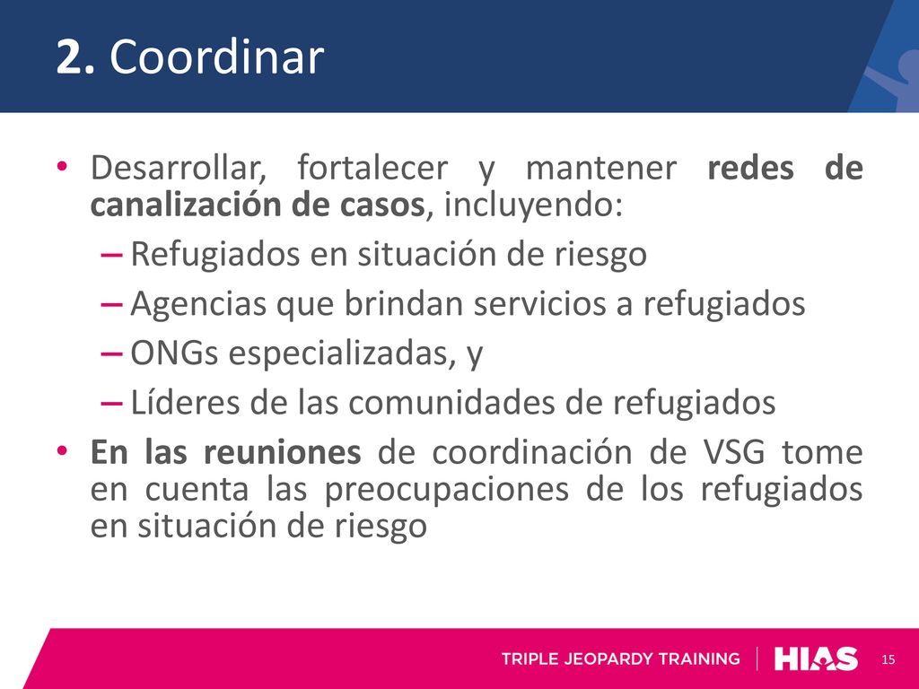 2. Coordinar Desarrollar, fortalecer y mantener redes de canalización de casos, incluyendo: Refugiados en situación de riesgo.