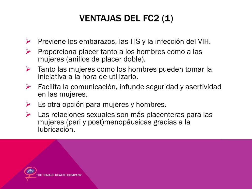 Ventajas del FC2 (1) Previene los embarazos, las ITS y la infección del VIH.