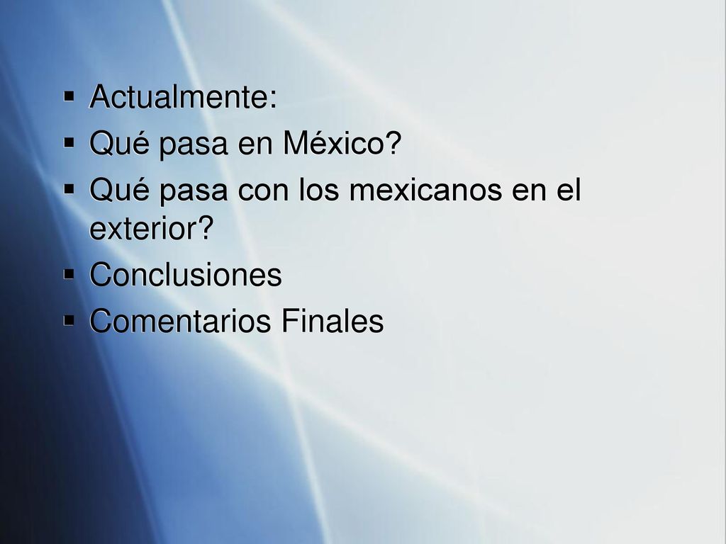Actualmente: Qué pasa en México. Qué pasa con los mexicanos en el exterior.