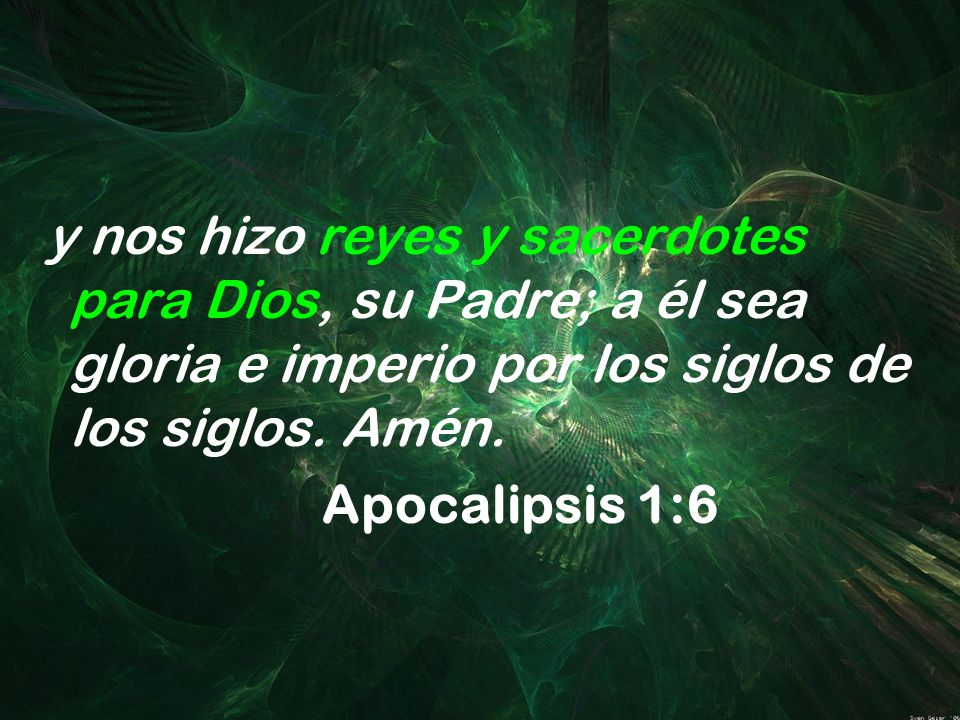 y nos hizo reyes y sacerdotes para Dios, su Padre; a él sea gloria e imperio por los siglos de los siglos. Amén.