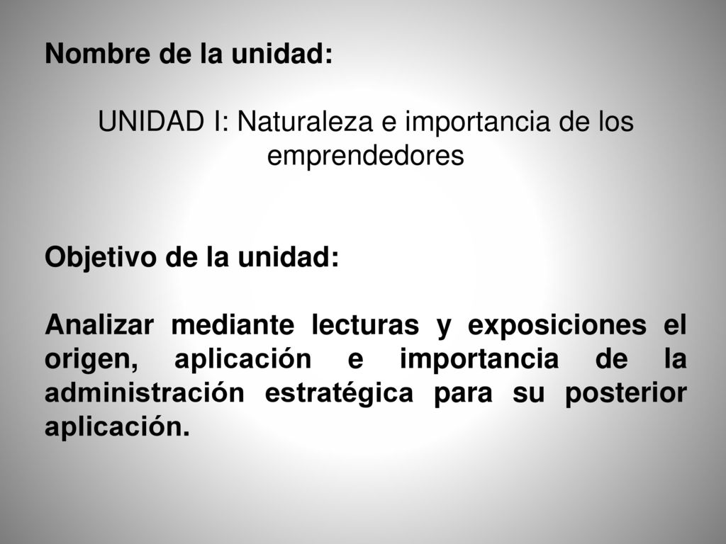 UNIDAD I: Naturaleza e importancia de los emprendedores