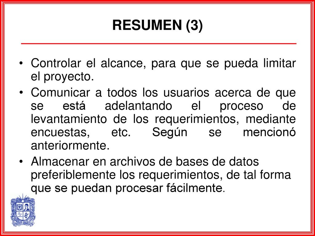 RESUMEN (3) Controlar el alcance, para que se pueda limitar el proyecto.