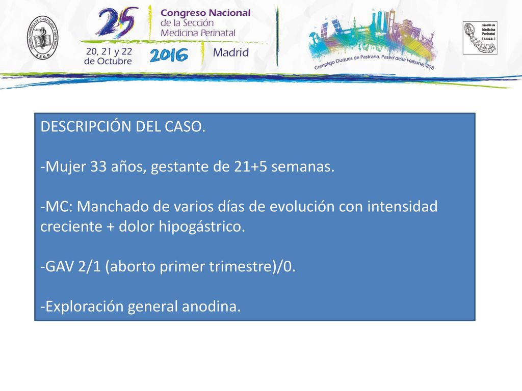 DESCRIPCIÓN DEL CASO. -Mujer 33 años, gestante de 21+5 semanas.