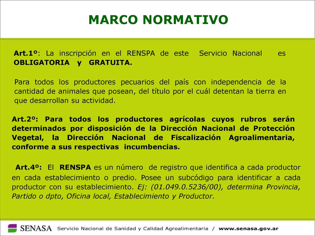 MARCO NORMATIVO Art.1º: La inscripción en el RENSPA de este Servicio Nacional es OBLIGATORIA y GRATUITA.