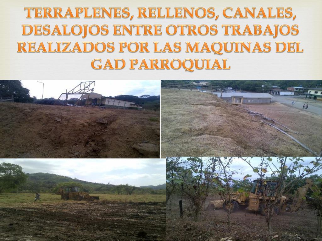 TERRAPLENES, RELLENOS, CANALES, DESALOJOS ENTRE OTROS TRABAJOS REALIZADOS POR LAS MAQUINAS DEL GAD PARROQUIAL