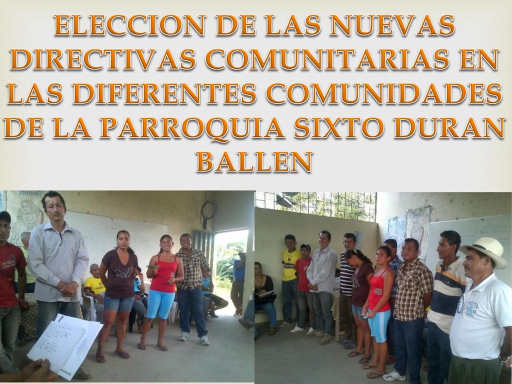 ELECCION DE LAS NUEVAS DIRECTIVAS COMUNITARIAS EN LAS DIFERENTES COMUNIDADES DE LA PARROQUIA SIXTO DURAN BALLEN