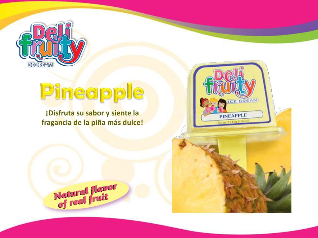 ¡Disfruta su sabor y siente la fragancia de la piña más dulce!