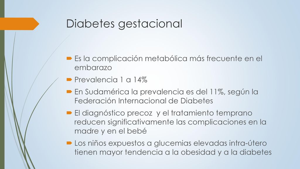 Diabetes gestacional Es la complicación metabólica más frecuente en el embarazo. Prevalencia 1 a 14%
