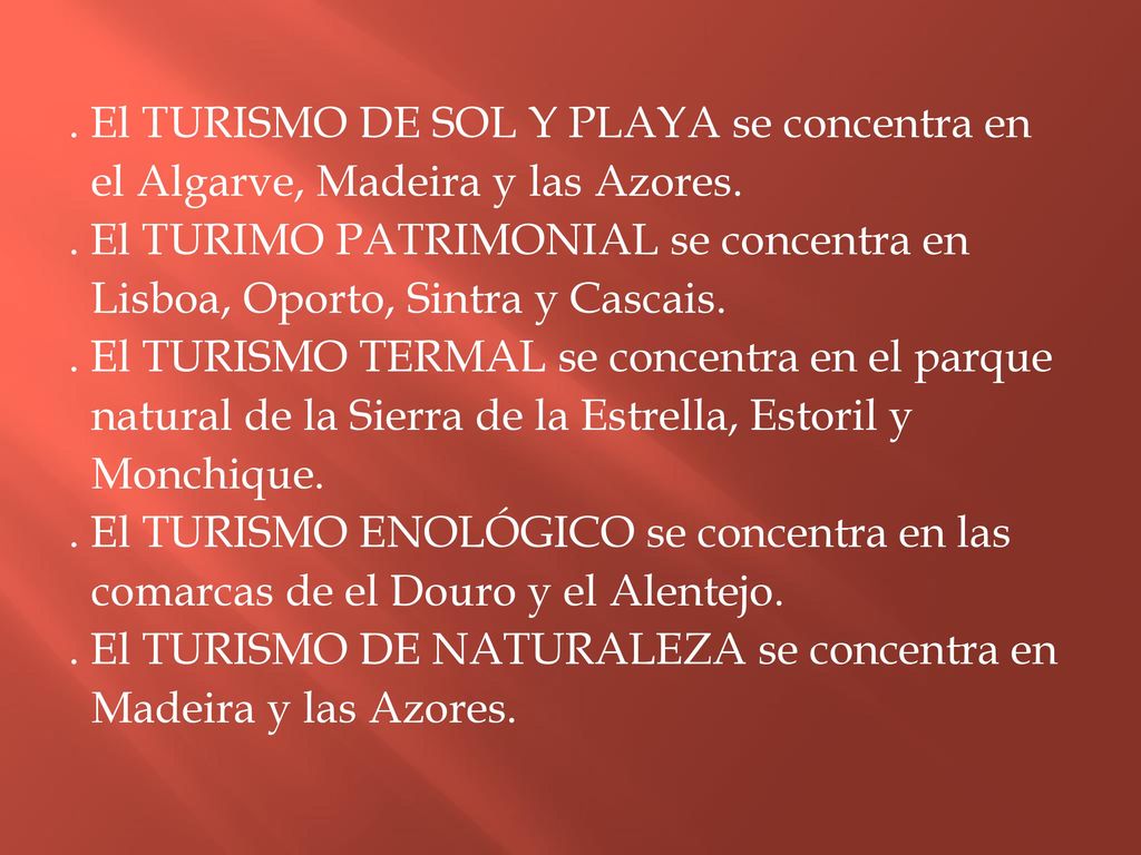 El TURISMO DE SOL Y PLAYA se concentra en el Algarve, Madeira y las Azores.