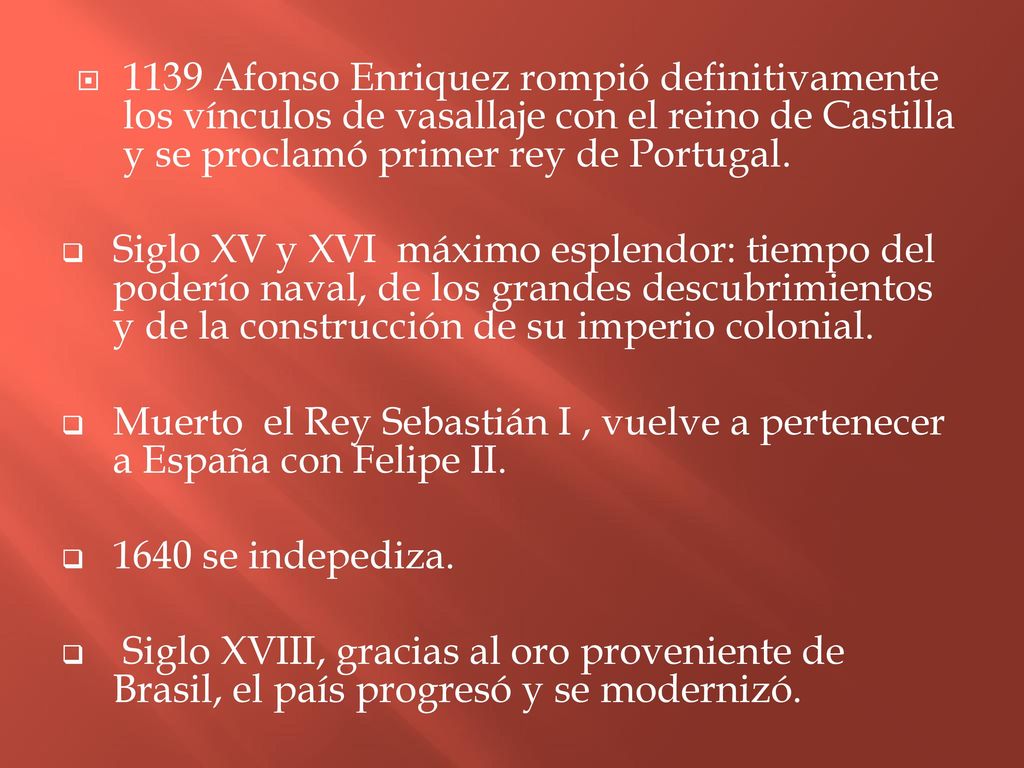 1139 Afonso Enriquez rompió definitivamente los vínculos de vasallaje con el reino de Castilla y se proclamó primer rey de Portugal.