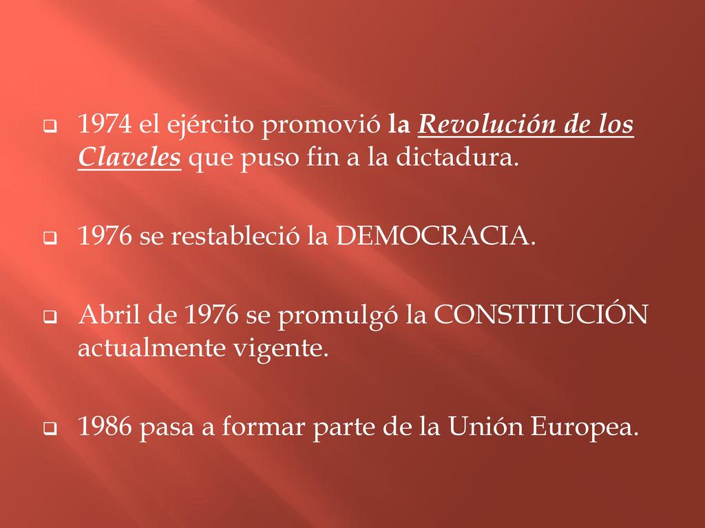 1974 el ejército promovió la Revolución de los Claveles que puso fin a la dictadura.