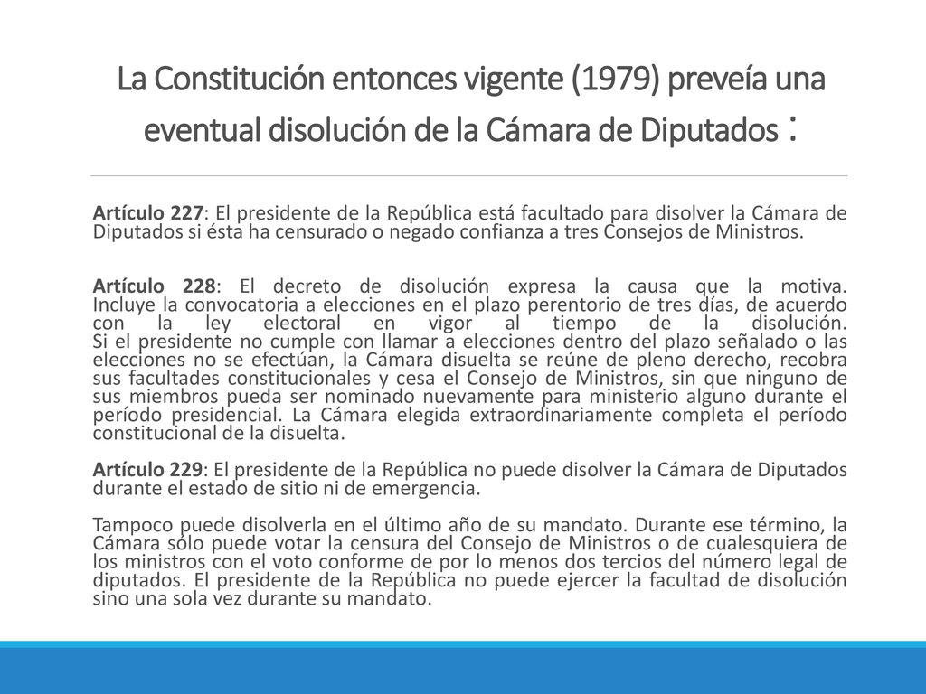 La Constitución entonces vigente (1979) preveía una eventual disolución de la Cámara de Diputados :
