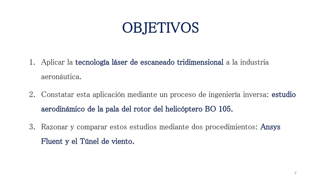 OBJETIVOS Aplicar la tecnología láser de escaneado tridimensional a la industria aeronáutica.