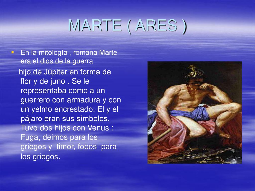 MARTE ( ARES ) En la mitología , romana Marte era el dios de la guerra